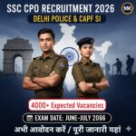 SSC CPO Recruitment 2026 Delhi Police and CAPF SI Notification Details