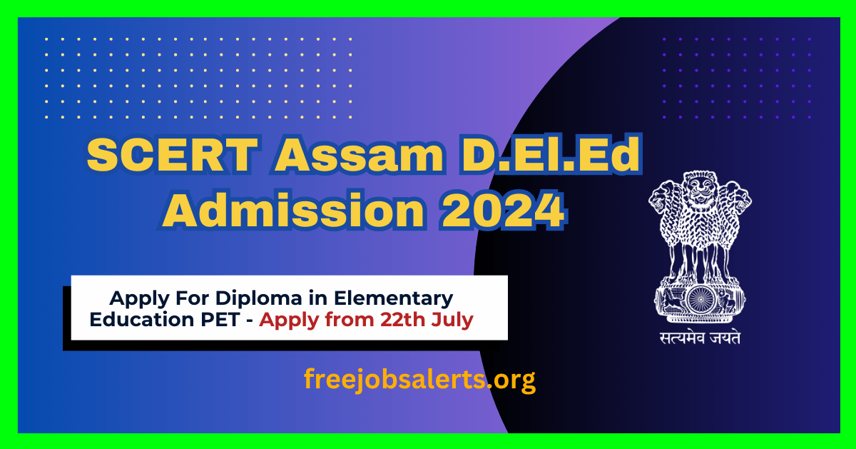 SCERT Assam D.El.Ed Admission 2024 – Apply For Diploma in Elementary Education PET
